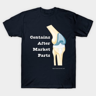 Contains After Market Knee Parts T-Shirt